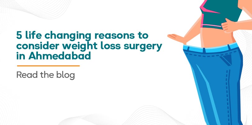 Weight loss surgery in Ahmedabad